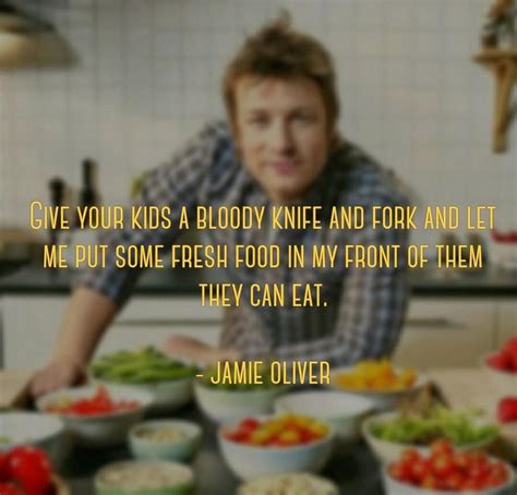 Quote by Jamie Oliver | Jamie oliver recipes, Jamie oliver, Food