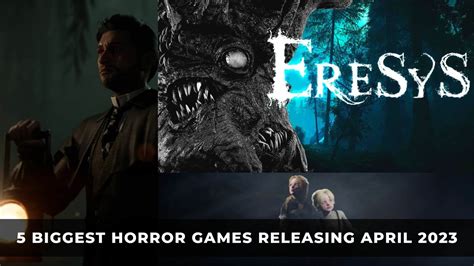 5 Biggest Horror Games Releasing April 2023 - KeenGamer