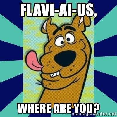 Flavi-ai-us,, Where are you? - Scooby Doo - Meme Generator