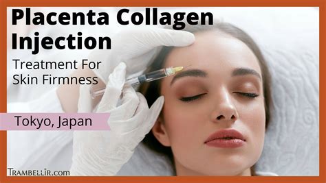 Placenta Collagen Injection (Treatment For Skin Firmness) [Tokyo] | Trambellir