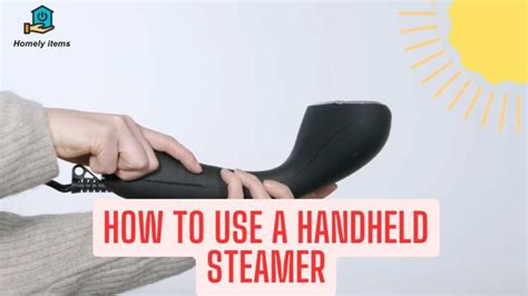 How to Use a Handheld Steamer: Step-by-Step Guide - Homely Items