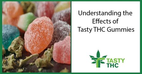 Understanding the Effects of Tasty THC Gummies – Tasty THC