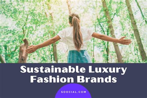 20 Sustainable Luxury Fashion Brands To Help You Green Up - Soocial