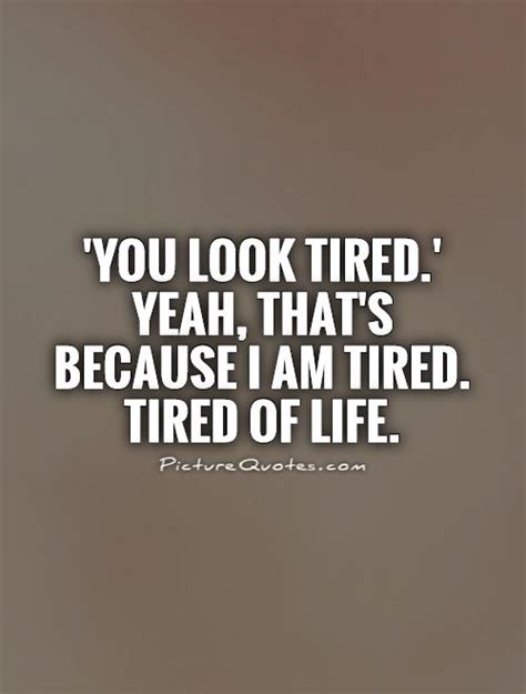 I Am So Tired Quotes. QuotesGram