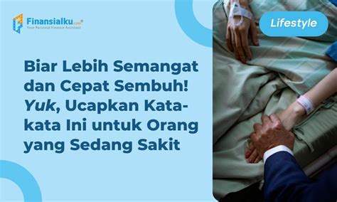 Inilah 50+ Ucapan untuk Orang Sakit, Penuh Doa dan Bermakna!