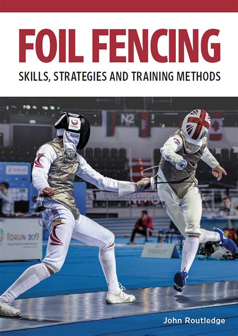 Foil Fencing: Skills, Strategies and Training Methods by John Routledge | Goodreads