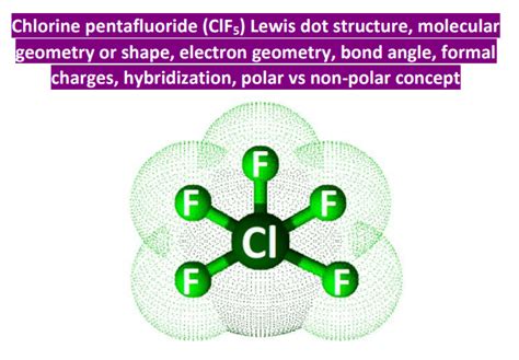 ClF5 Lewis structure, molecular geometry, bond angle, hybridization