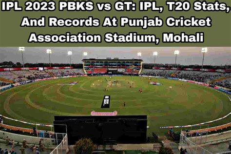 IPL 2023 PBKS vs GT: T20I, IPL Stats, And Records At Punjab Cricket Association Stadium, Mohali ...