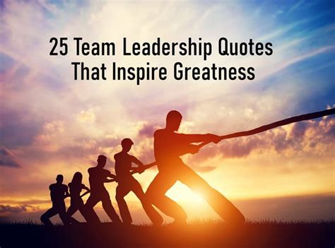 25 Team Leadership Quotes That Inspire Greatness