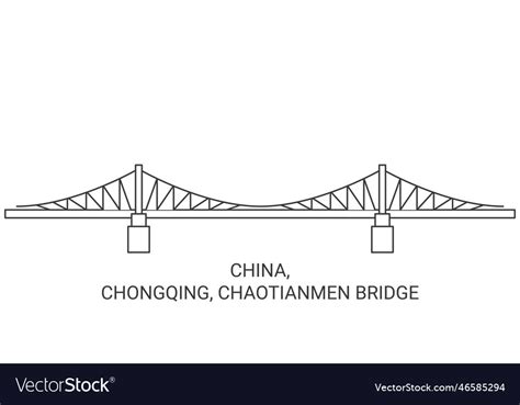 China chongqing chaotianmen bridge travel Vector Image