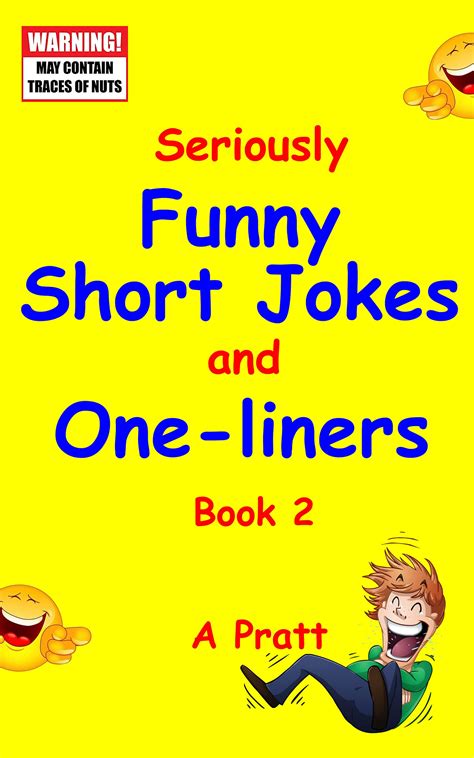 Seriously Funny Jokes and One-Liners - Joke Book 2: A collection of the funniest short jokes ...