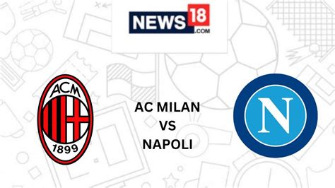 AC Milan vs Napoli Live Football Streaming For Champions League 2022-23: How to Watch AC Milan ...