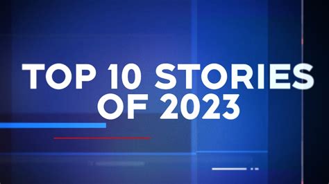 Top 10 new stories of 2023 | CTV News