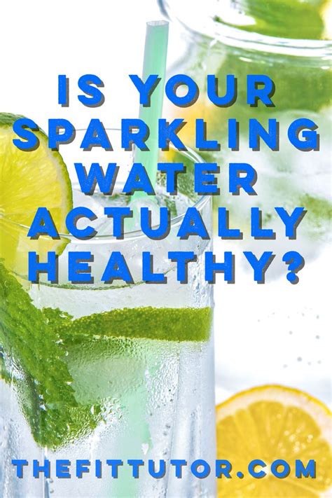 is your sparkling water actually healthy? a list of recommended brands + how to read your labels ...