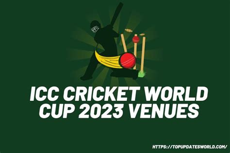 ICC Cricket World Cup 2023 Venues: A Comprehensive Guide