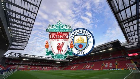 Liverpool Vs Man City