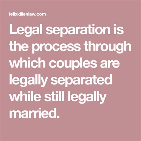 Legal separation is the process through which couples are legally separated while still legally ...