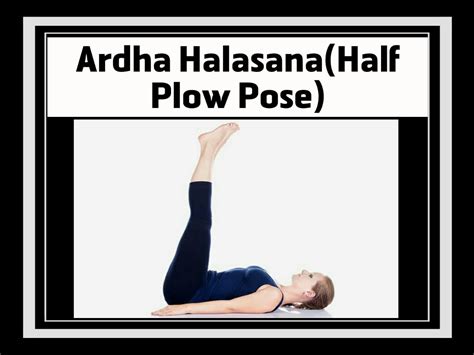 Benefits of Ardha Halasana (Half Plow Pose) Steps And Contraindications - The Healer Yoga