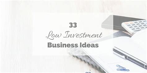 33 Low Investment Business Ideas You Can Start Now!