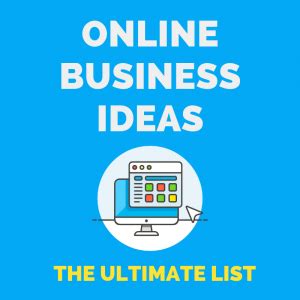 71 Online Business Ideas: The Ultimate List [2023]