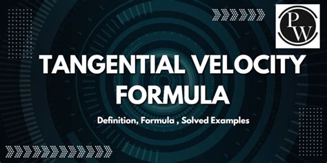 Tangential Velocity Formula - Definition, Formula, Solved Questions