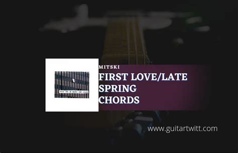 First Love Late Spring Chords By Mitski - Guitartwitt