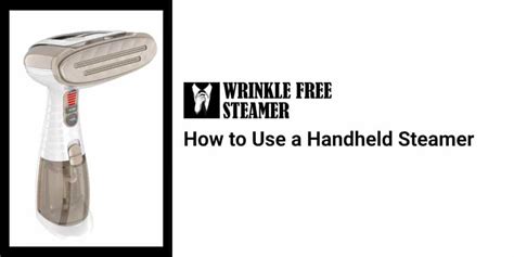 How to Use a Handheld Steamer | WrinkleFreeSteamer