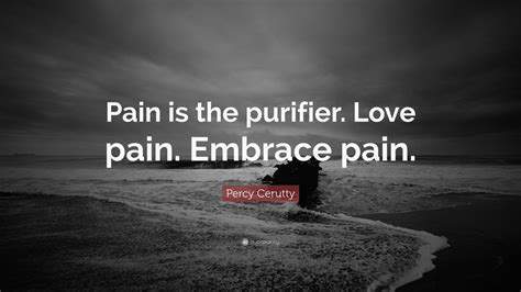 Percy Cerutty Quote: “Pain is the purifier. Love pain. Embrace pain.” (12 wallpapers) - Quotefancy