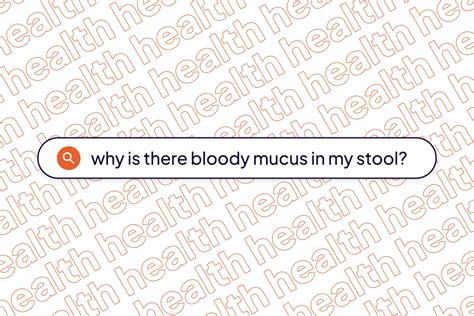 Bloody Mucus In Stool: Causes, Concern, Other Symptoms