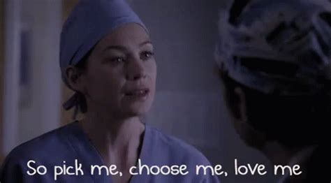 So Pick Me, Choose Me, Love Me - Grey's Anatomy GIF - GreysAnatomy MeredithGrey EllenPompeo ...