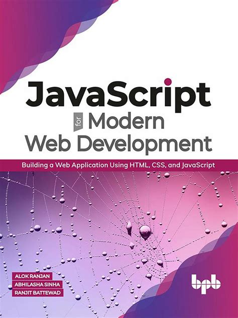 JavaScript for Modern Web Development: Building a Web Application Using HTML, CSS, and ...