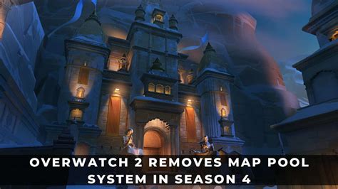 Overwatch 2 Removes Map Pool System in Season 4 - KeenGamer