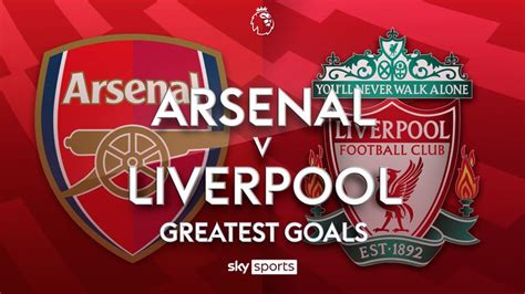 Arsenal v Liverpool | Greatest Premier League Goals | Video | Watch TV Show | Sky Sports