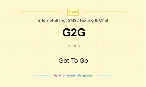 G2G - Got To Go in Internet Slang, SMS, Texting & Chat by AcronymsAndSlang.com