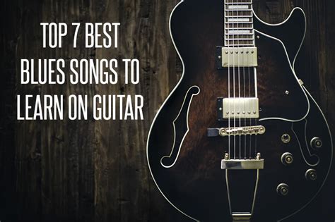 7 Best Blues Songs To Learn On The Guitar - Blues Rock Review