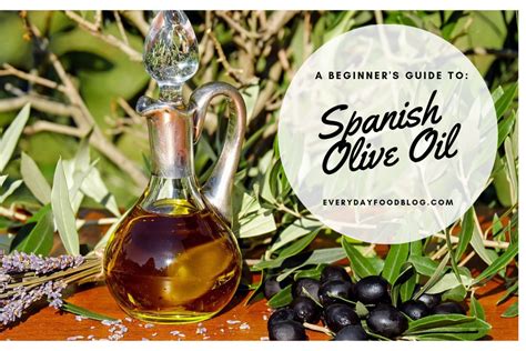 Spanish Olive Oil: A Beginner's Guide | Everyday Food Blog