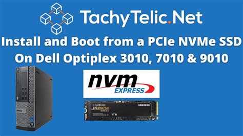 Install and boot from an NVMe SSD on a Dell OptiPlex 3010, 7010 or 9010 - stories.aph.org.ua