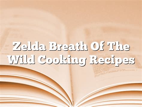 Zelda Breath Of The Wild Cooking Recipes | November 2024 | Pastureandpearl.com