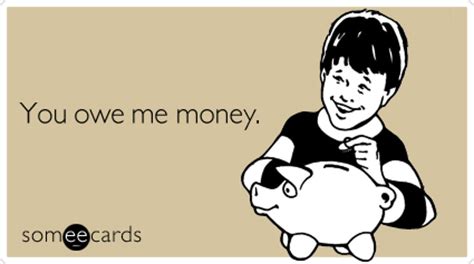 You owe me money | Reminders Ecard