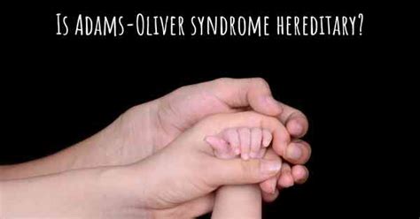 Is Adams-Oliver syndrome hereditary?