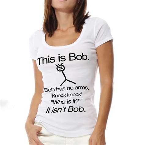 Best This Is Bob KNOCK KNOCK FUNNY JOKE T Shirts Women Scoop Neck Woman T Shirt Cotton Womens ...