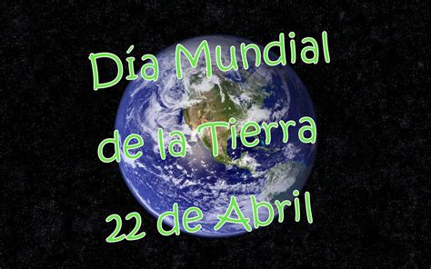 Día Mundial de la Tierra - 22 de Abril, frases para reflexionar - Clima, Medio Ambiente y Tecnología