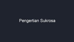 Pengertian Sukrosa - Geograf