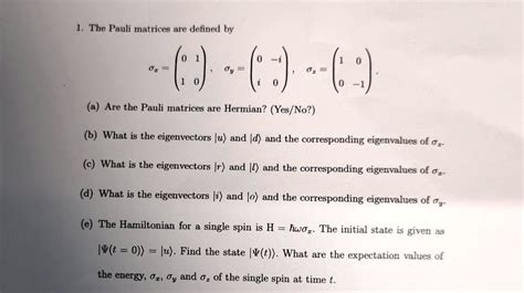 SOLVED: Texts: solve e please 1. The Pauli matrices are defined by: a) Are the Pauli matrices ...