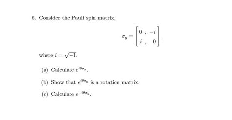 Solved 6. Consider the Pauli spin matrix, σy=[0,i−i0], | Chegg.com