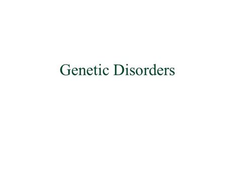 Genetic disorders