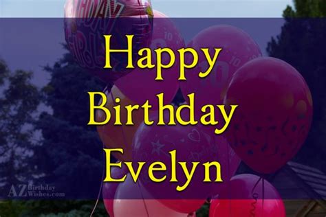 Happy Birthday Evelyn - AZBirthdayWishes.com