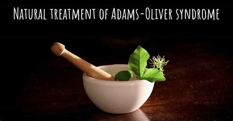 Is there any natural treatment for Adams-Oliver syndrome?