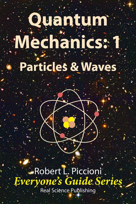 Quantum Mechanics 1: Particles & Waves by Robert Piccioni - Book - Read Online