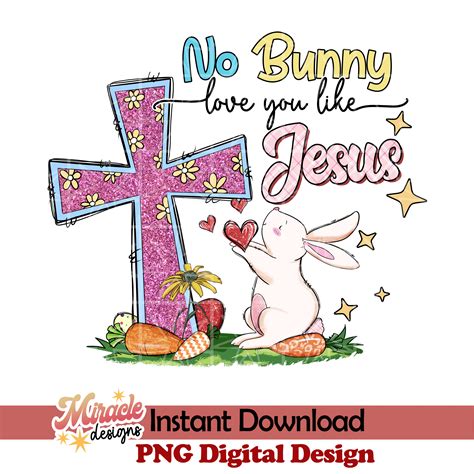 No bunny loves you like Jesus sublimation - Inspire Uplift